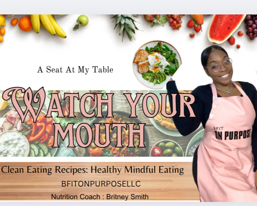 WATCH YOUR MOUTH; A Seat at My Table- Digital Cookbook